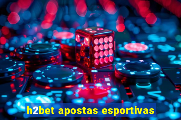 h2bet apostas esportivas